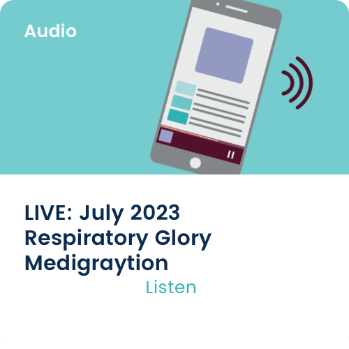 Medigraytion LIVE: July 2023 Respiratory Glory