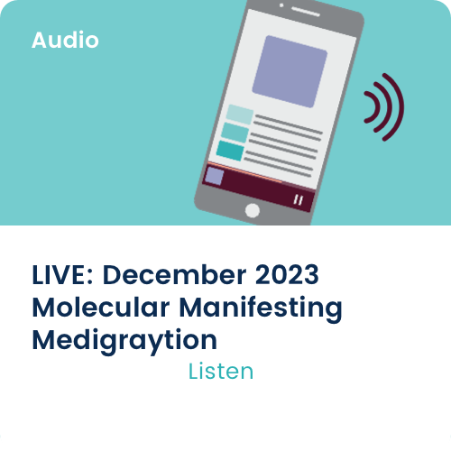 Medigraytion LIVE: December 2023 Molecular Manifesting